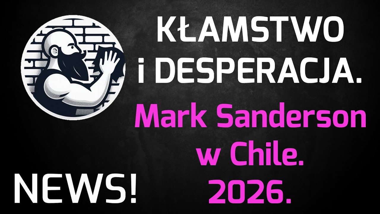 KŁAMSTWO i DESPERACJA. Mark Sanderson w Chile. 2026.