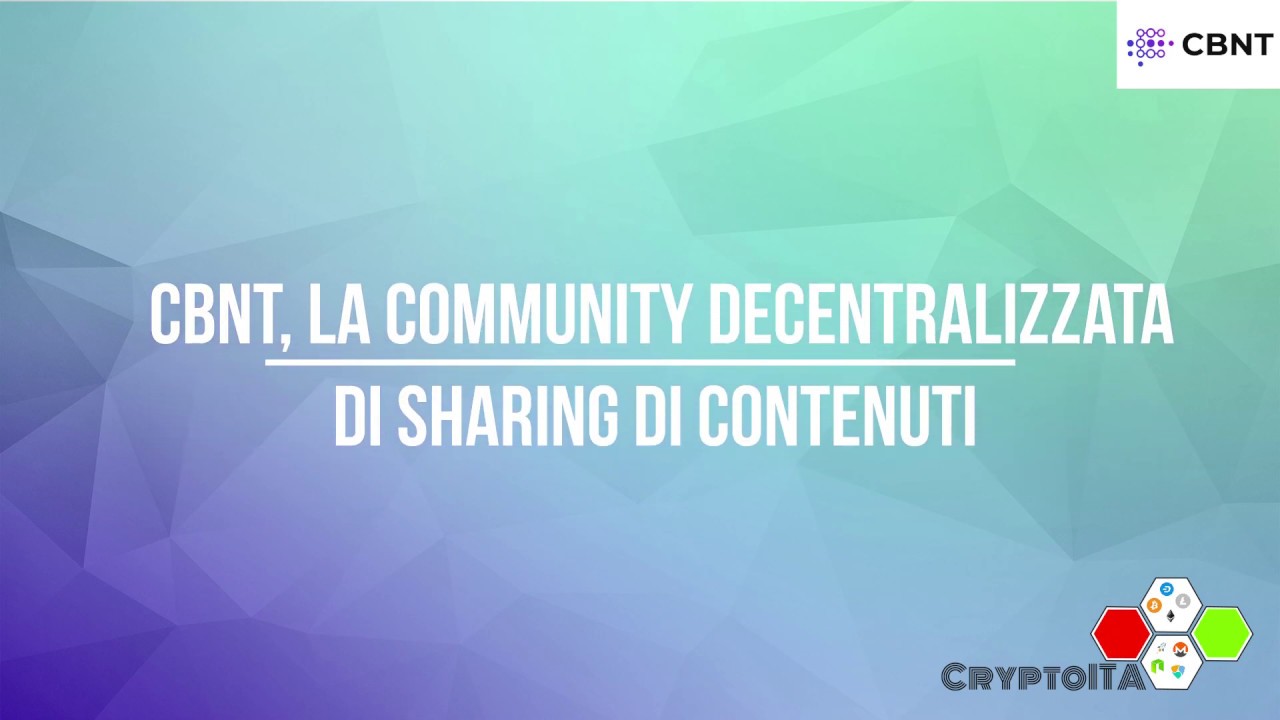 [CRYPTO - ITA] CBNT, la community decentralizzata di sharing di contenuti
