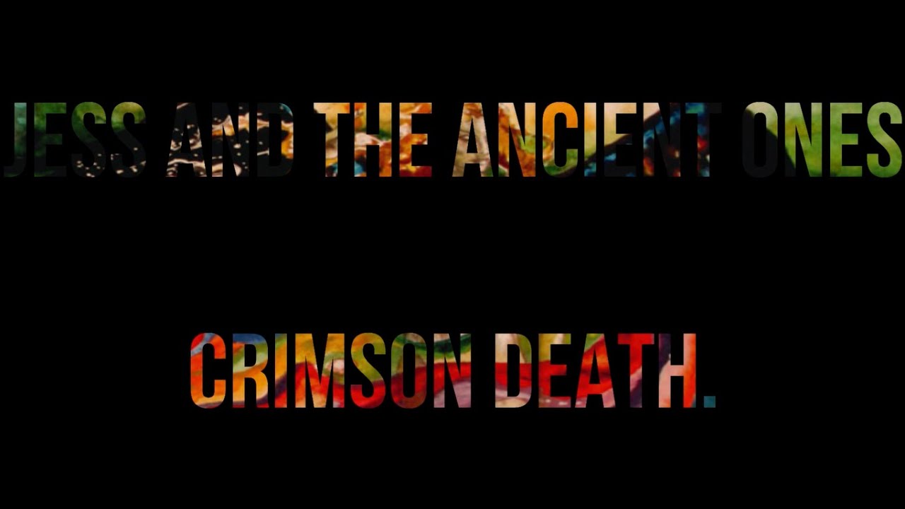 Jess and the Ancient Ones - Come Crimson Death (Lyrics / Letra)