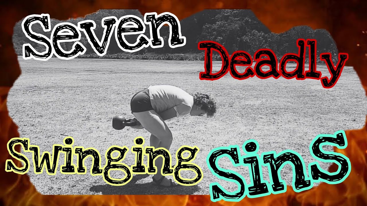 Kettlebell Swing - The Seven Deadly Sins