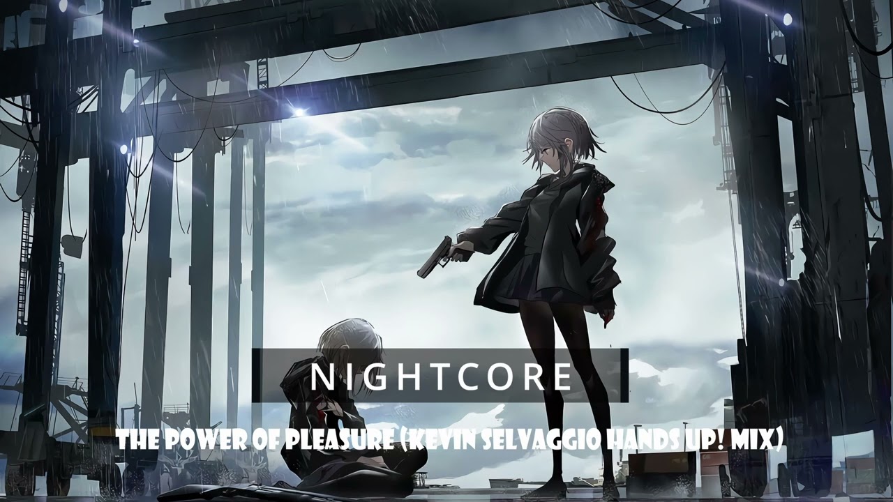 [NIGHTCORE] The Power Of Pleasure (Kevin Selvaggio Hands Up! Mix)
