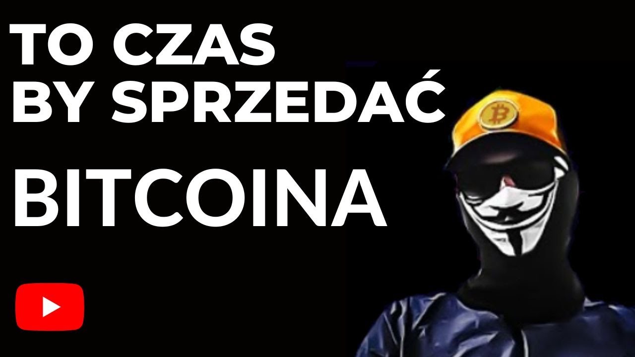 TO CZAS BY SPRZEDAĆ BITCOINA