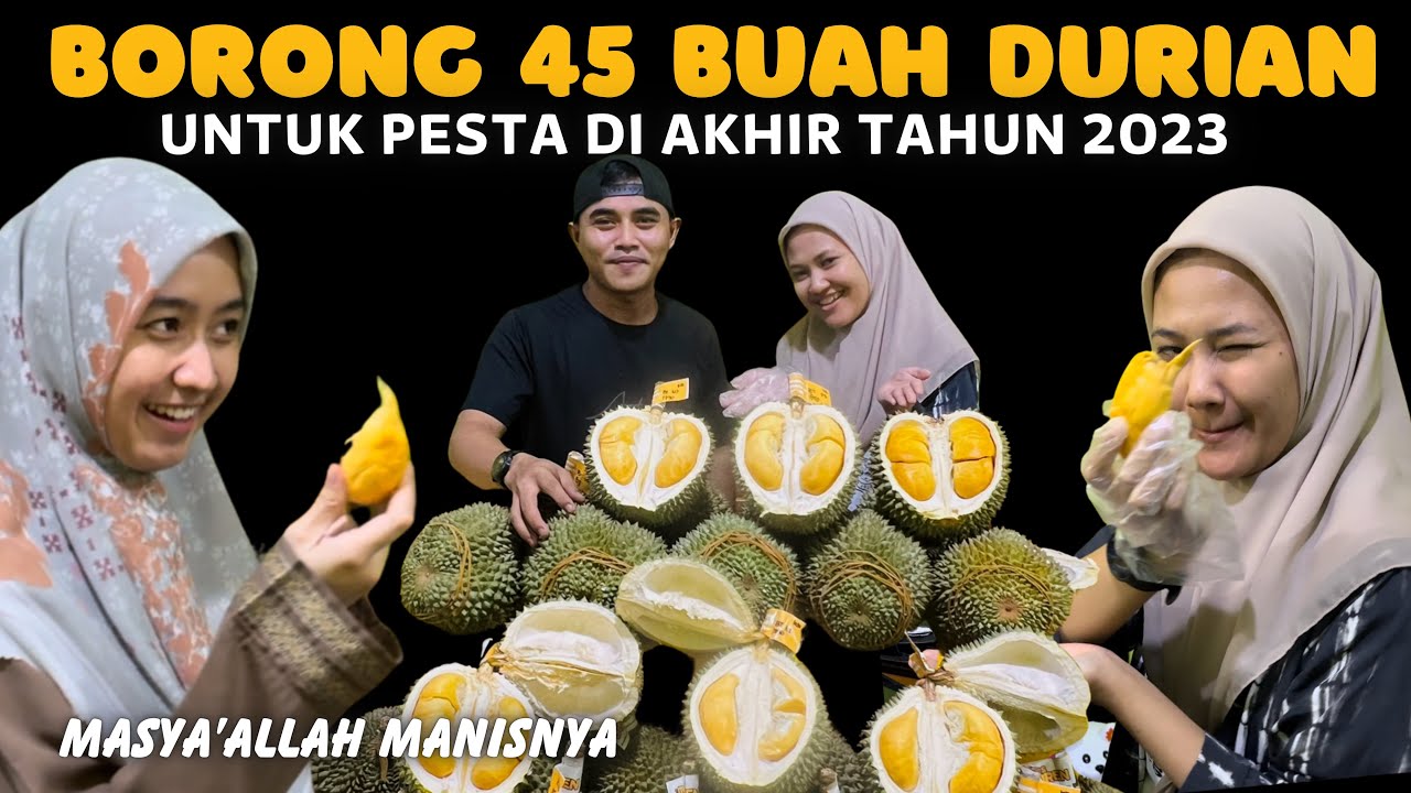 BORONG 45 BUAH DURIAN ⁉️ UNTUK PARTY DI AKHIR TAHUN 2023 #durian #duriandurihitam #masduren