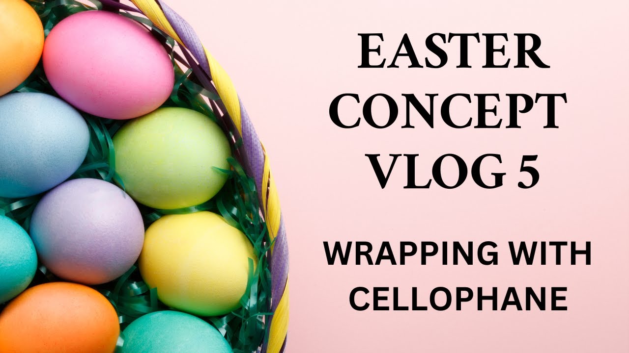 EASTER CONCEPT VLOG 5: CELLOPHANE WRAP GIFT BASKETS #cellophane #easter #minniemouse  #easterbasket
