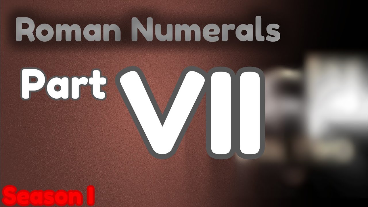 Roman Numerals | Season I - Part VII | THE END?
