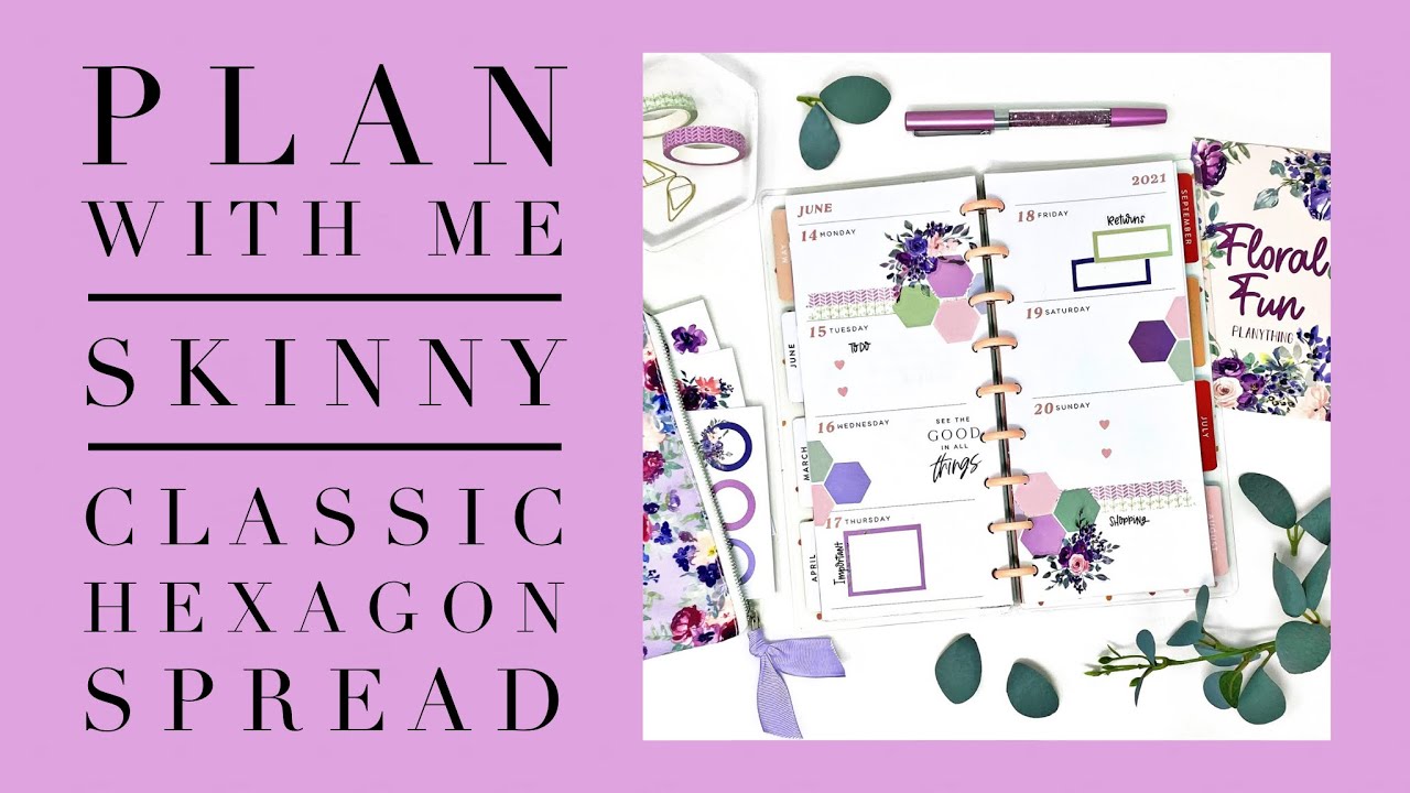 ПЛАНИРУЙТЕ СО МНОЙ | ОФОРМЛЕНИЕ SKINNY CLASSIC В СТИЛЕ &laquo;ЦВЕТЫ И ШЕСТИУГОЛЬНИКИ&raquo; | THE HAPPY PLANNER