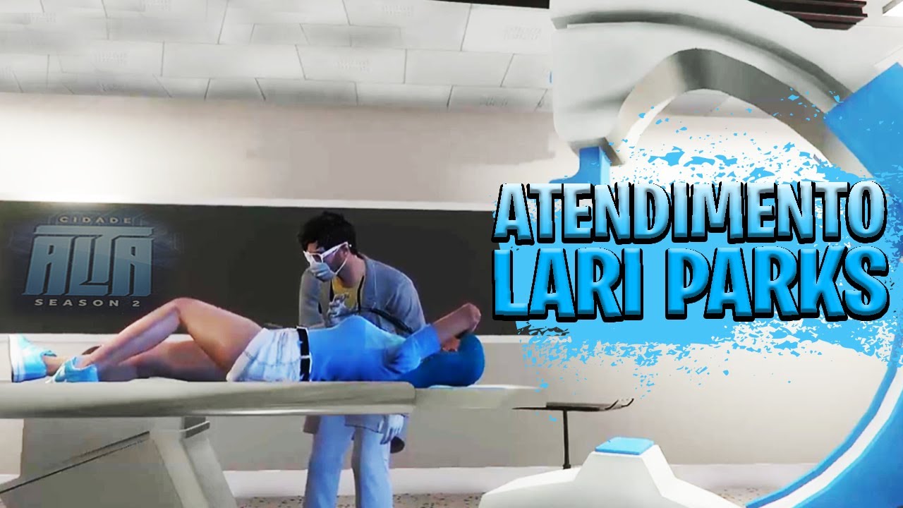 [GTA V RP] ATENDIMENTO LARI PARKS - CIDADE ALTA SEASON 2