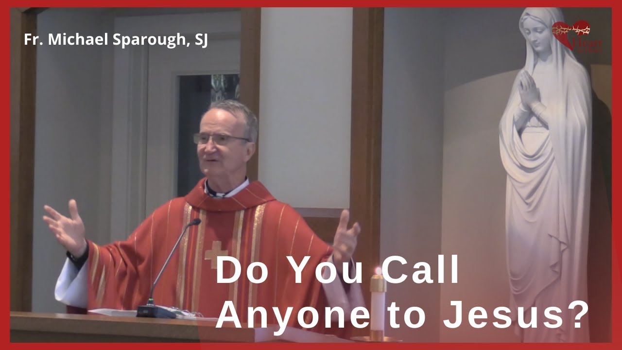 Homily - Do You Call Anyone to Jesus? [John 1:45-51]