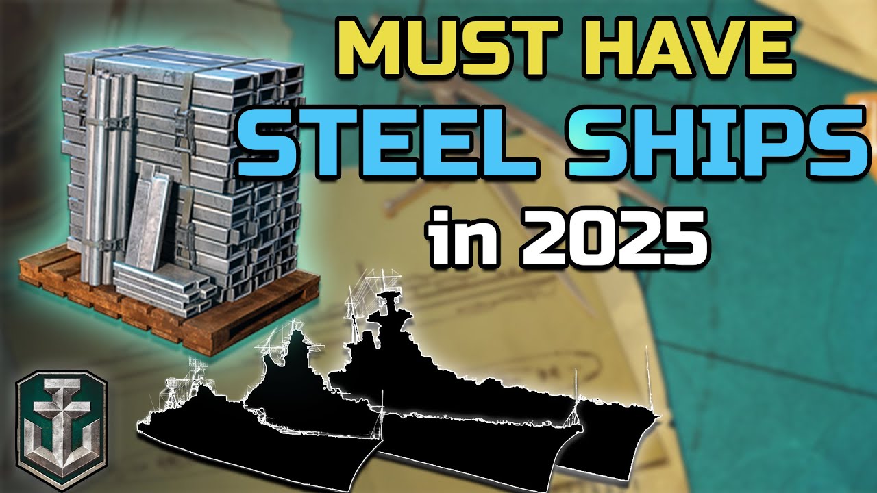 Must have Steel Ships for 2025