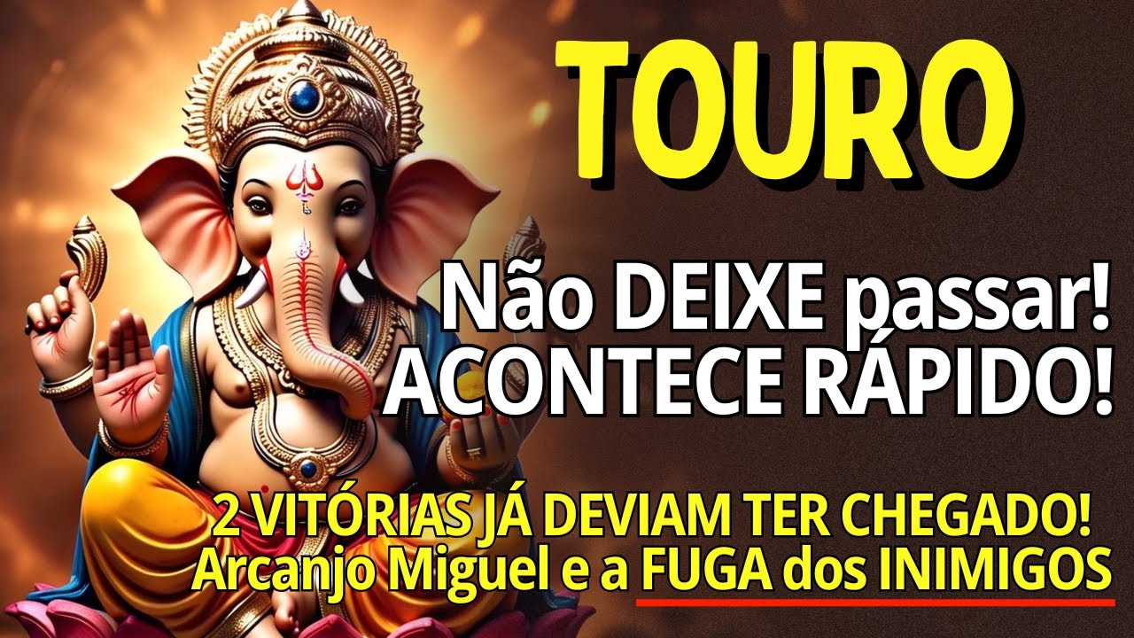 TOURO ♉NÃO SE ASSUSTE, ACONTECE RÁPIDO! 2 VITÓRIAS JÁ DEVIAM TER CHEGADO🔥 FUGA DOS INIMGOS🔥 GIRAR DA