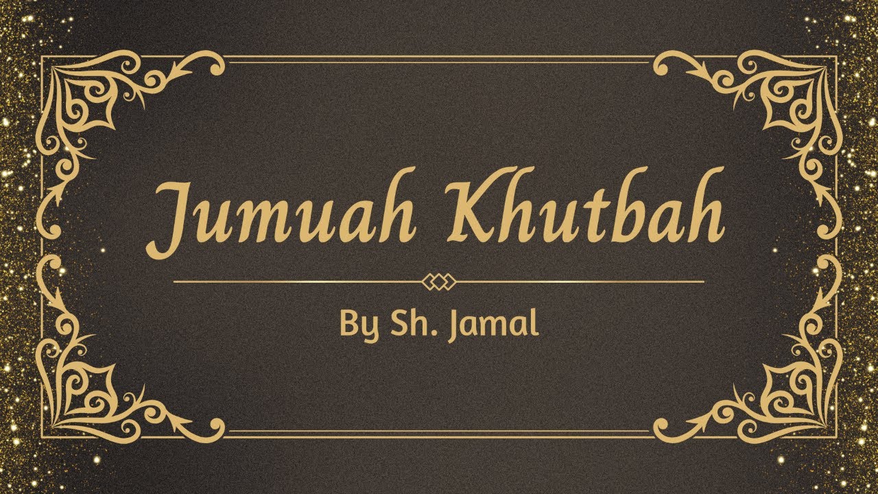 Jumuah Khutbah Jan-23 | Sh. Jamal