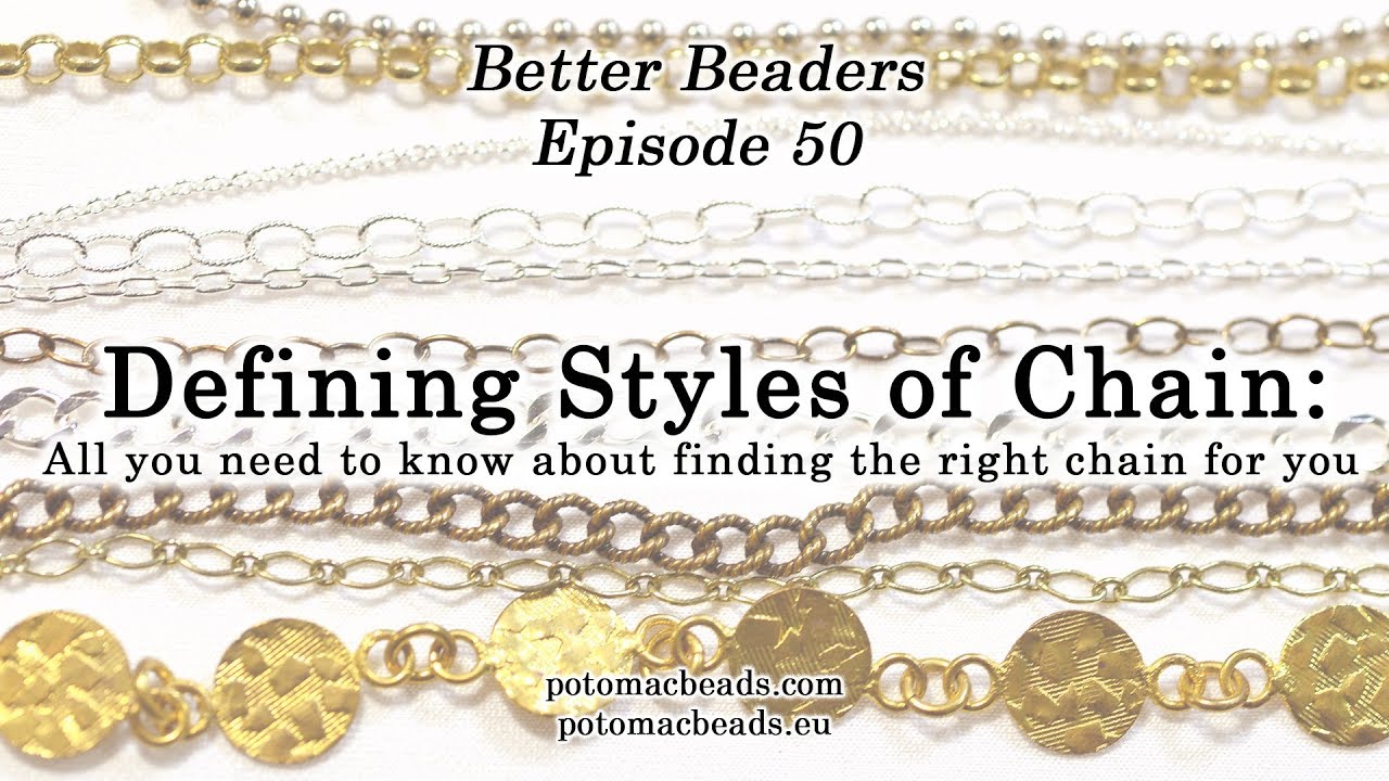 Defining Styles of Chain - Better Beaders Episode 50  by PotomacBeads