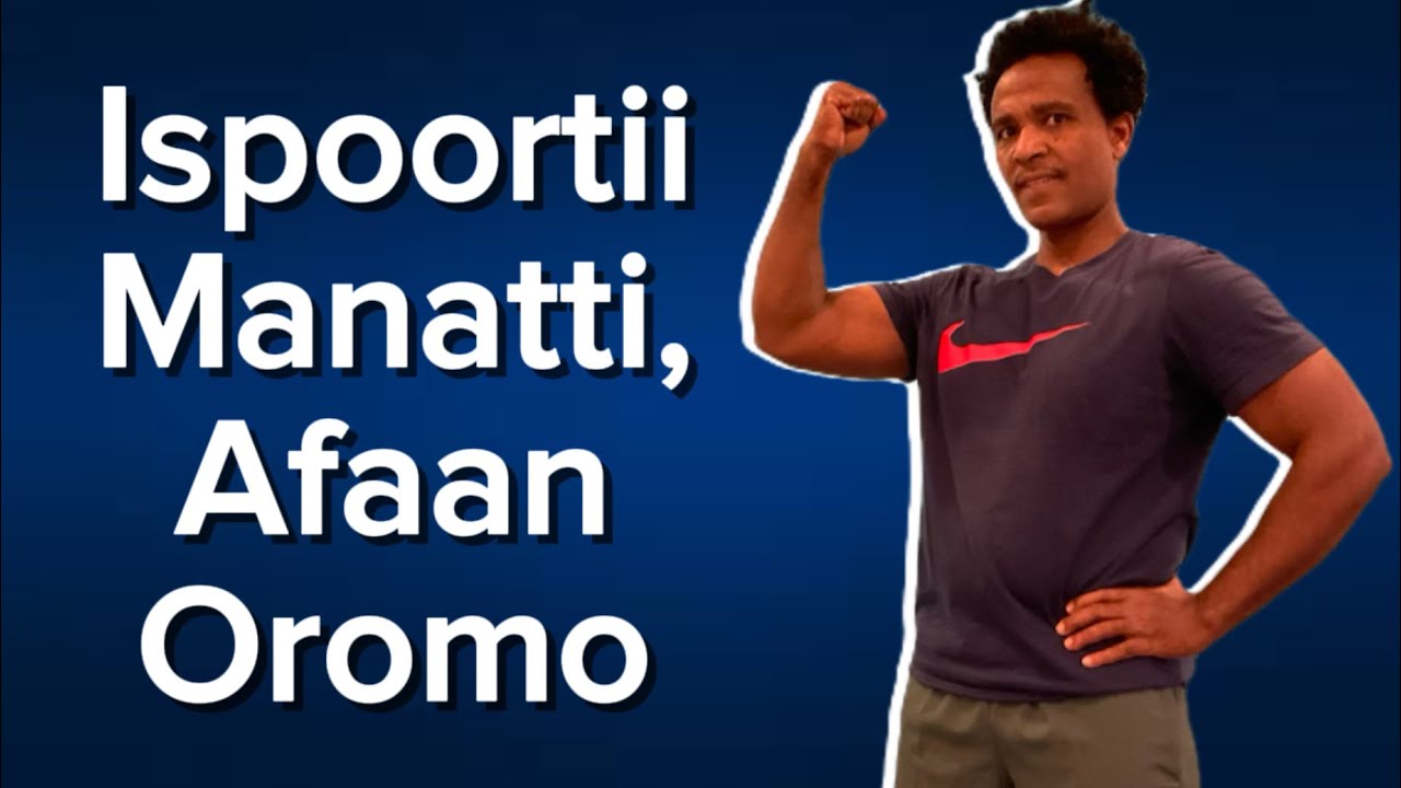 Ispoortii, Afaan Oromoo | Sochii Qaamaa Manatti