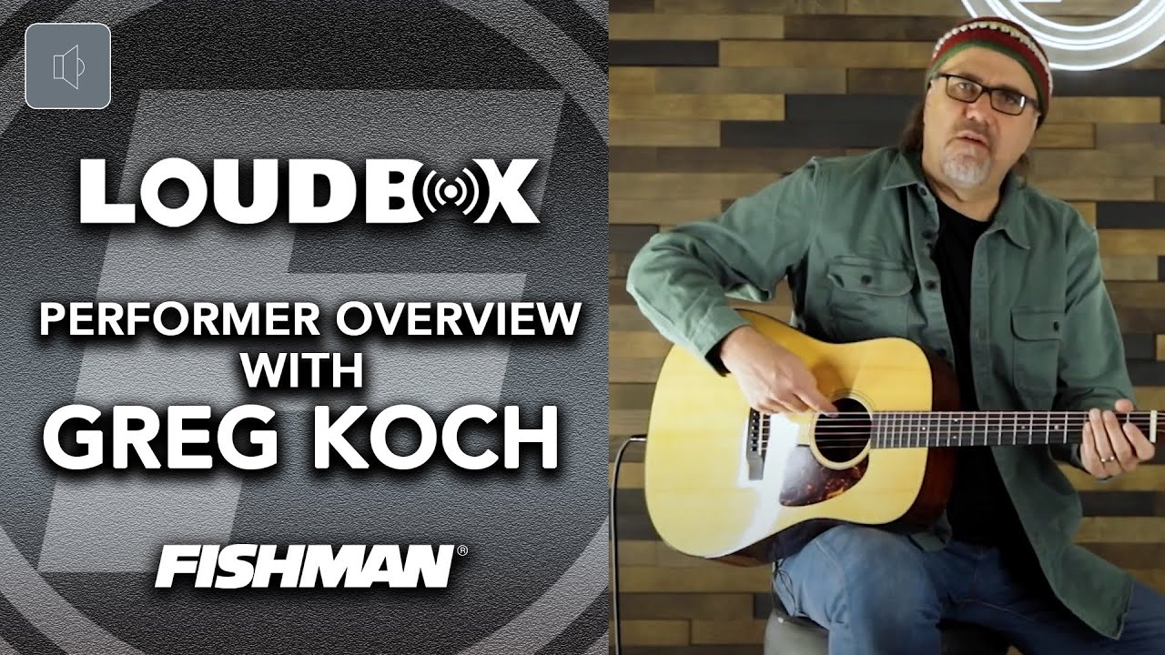 Fishman Loudbox Performer Overview with Greg Koch | Acoustic Amplifier