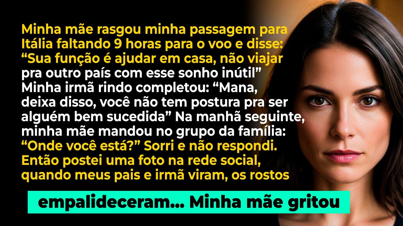 Minha mãe rasgou minha passagem para Itália 9 horas antes do voo: 