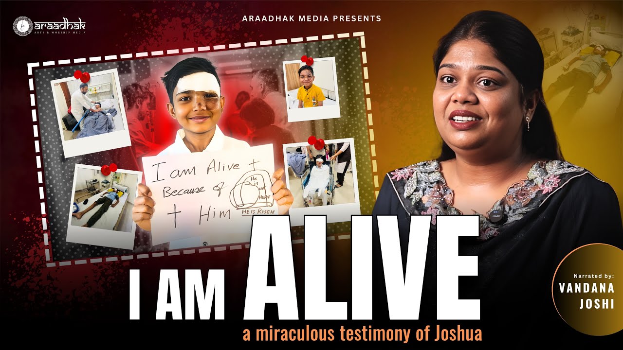 “I AM ALIVE” – A  Miraculous Testimony of Joshua | OFFICIAL VIDEO | #araadhak_media