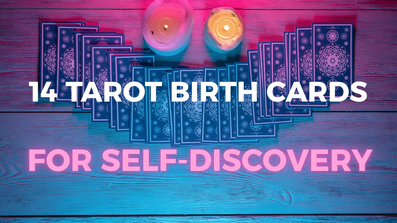 14 Tarot Birth Cards for Self-Discovery