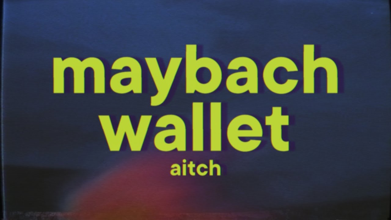 Aitch - Maybach Wallet [Lyrics]