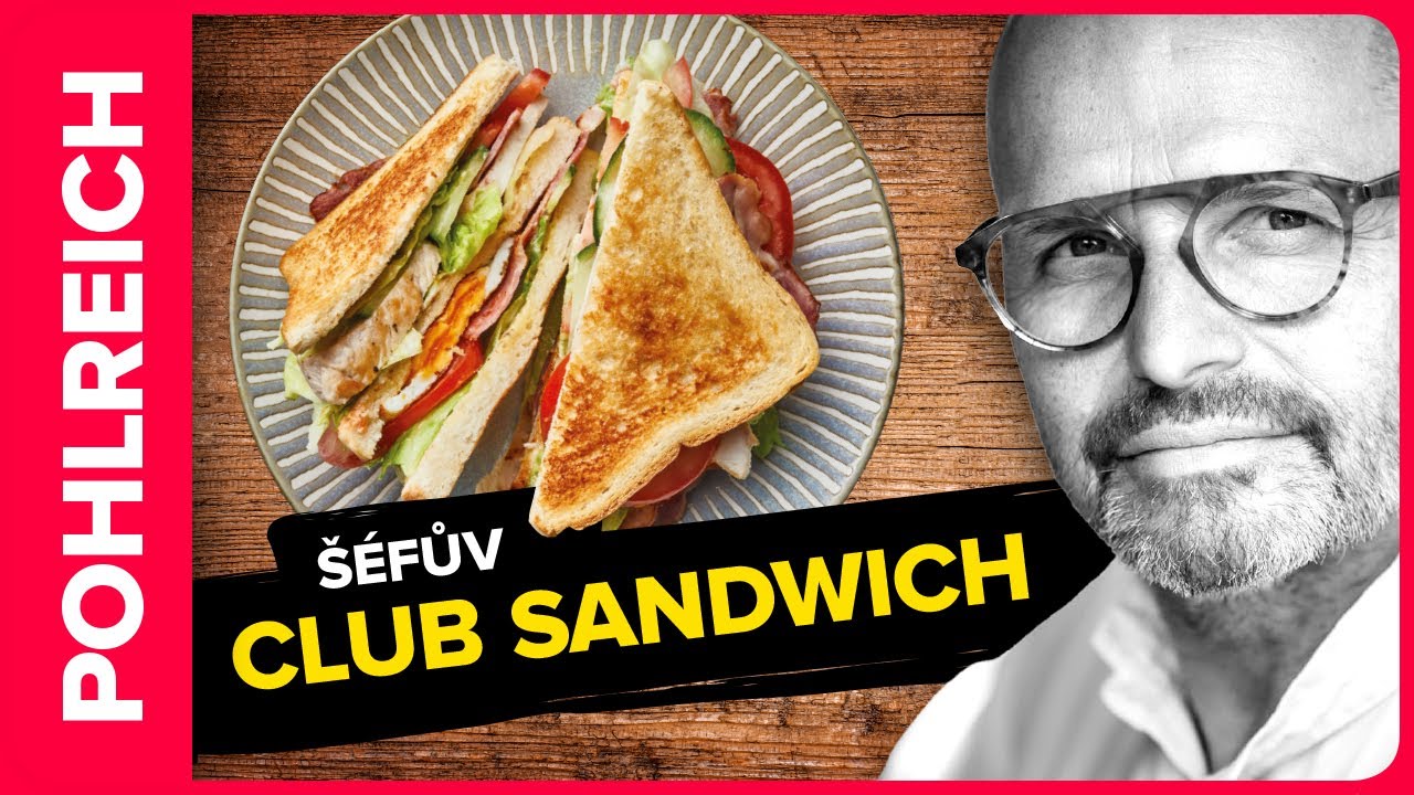 Recept Zdeňka Pohlreicha na Club sandwich: ikonický sendvič plný chutí, který vás nikdy nezklame