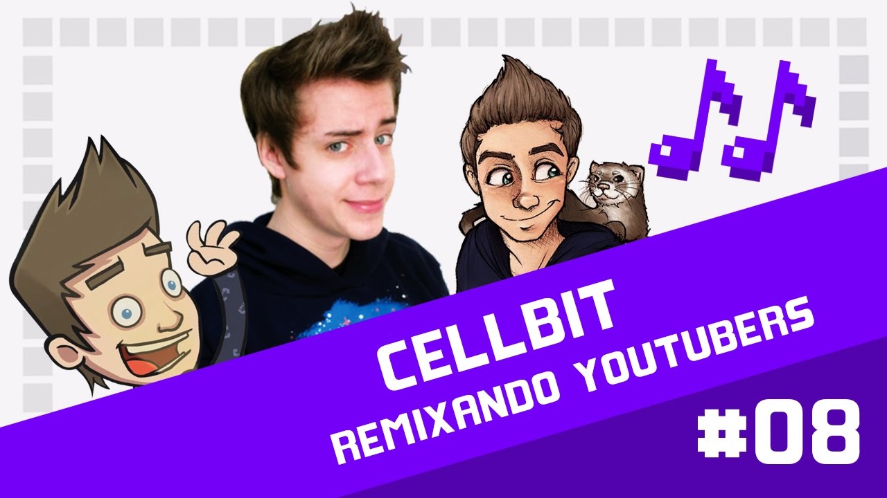 CellBit - Remixando Youtubers 08 ♫