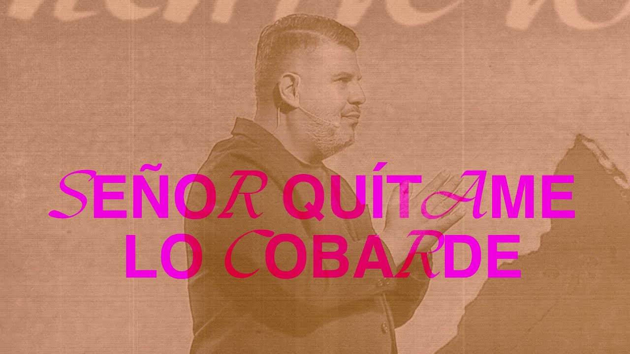 Señor quítame lo cobarde | Alejandro Escobedo