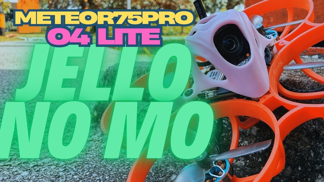 How To Eliminate Jello on the Meteor 75 Pro DJI O4