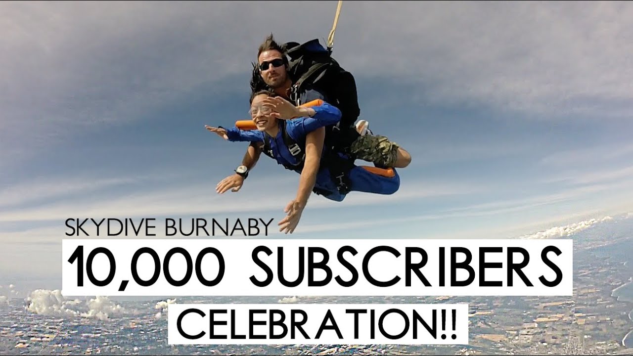 10,000 SUBSCRIBERS CELEBRATION! ft. Skydive Burnaby