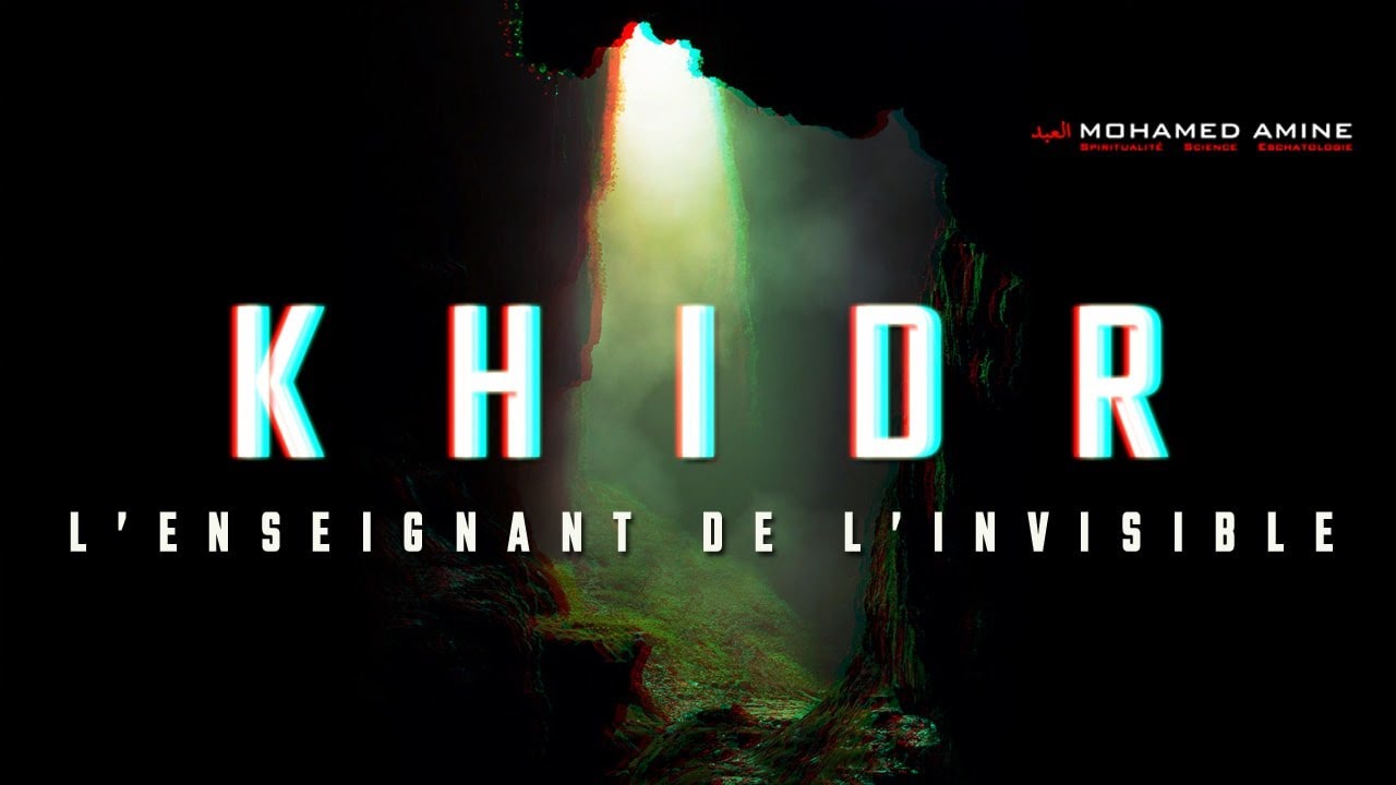 Khidr | L'Enseignant De l'Invisible