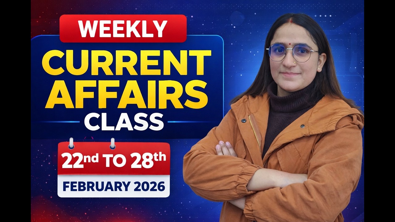 TOP Current Affairs for SSC, UPSC, and Banking Exams—Weekly Current Affairs 22 TO 28 FEB 2026