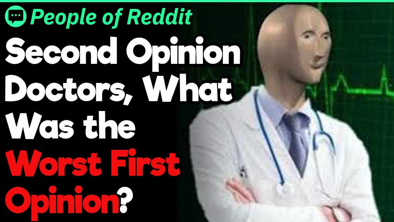 Good Thing You've Come for a Second Opinion!