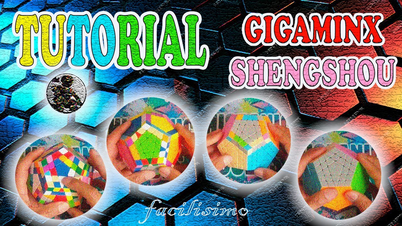 TUTORIAL / Facilísimo / GIGAMINX SHENGSHOU / Cubos de Rubik / 2024