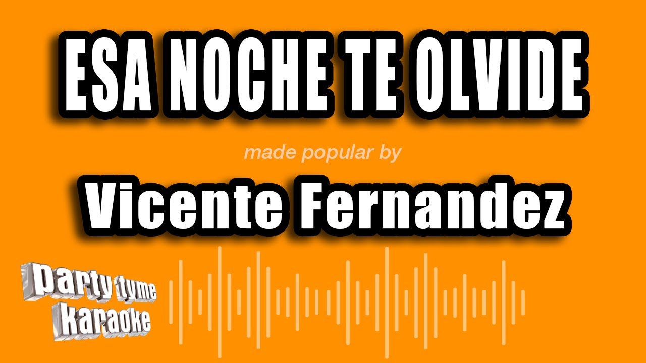 Vicente Fernandez - Esa Noche Te Olvide (Versión Karaoke)