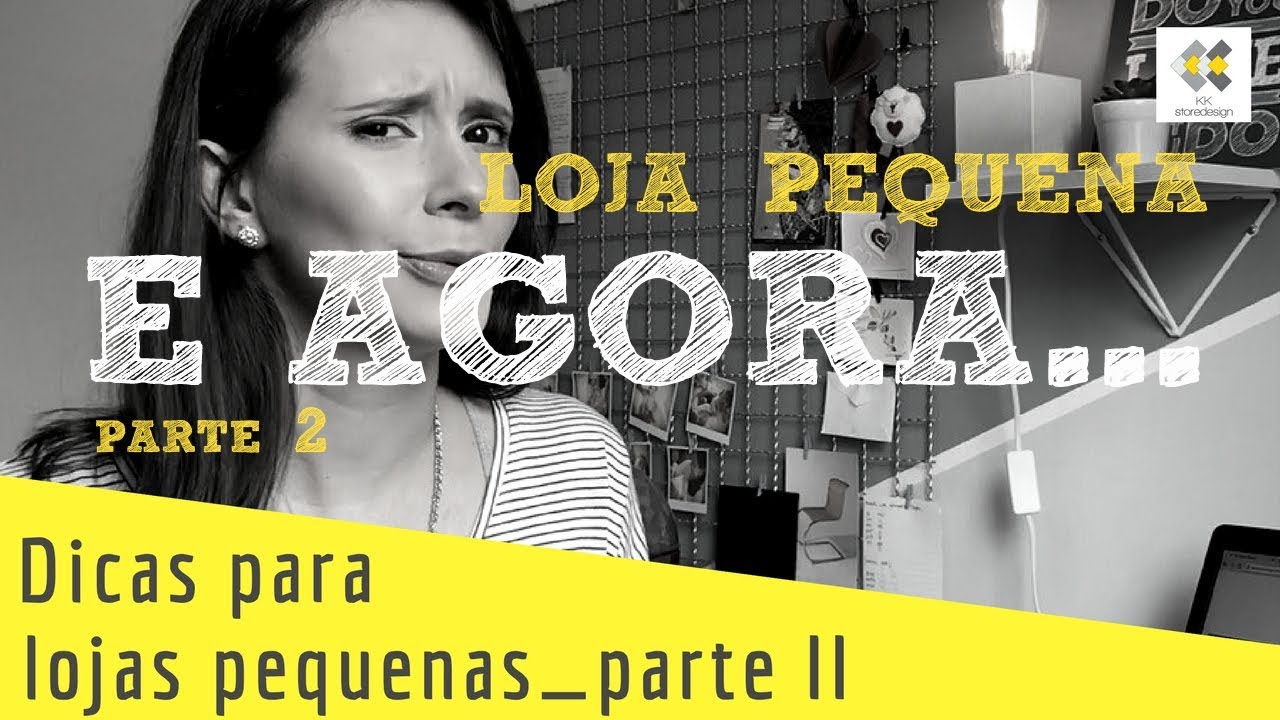 Dicas Maravilhosas para Lojas pequenas - com KK Ribeiro