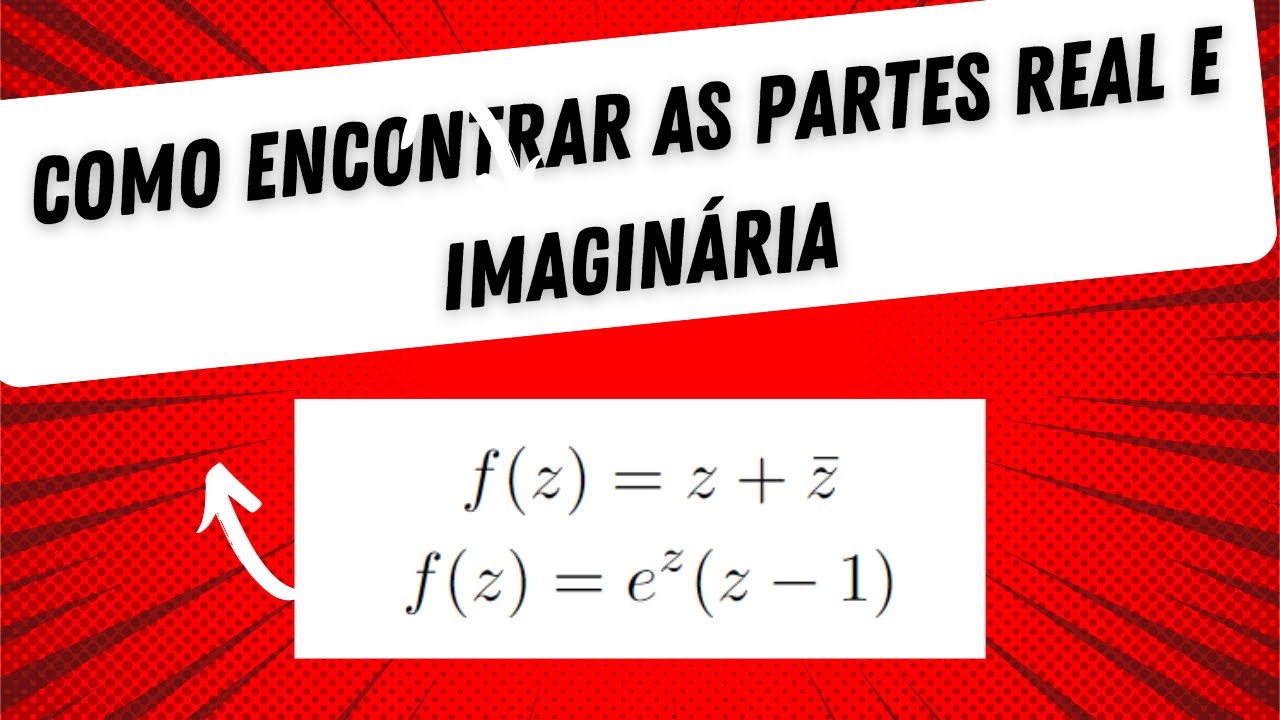 Como encontrar as partes real e imaginária de uma função complexa