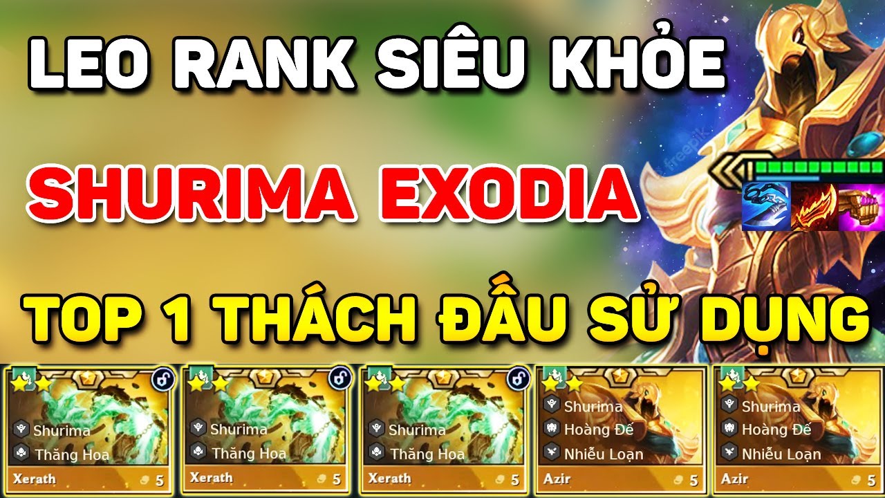 TOP 1 TH&Aacute;CH ĐẤU ĐANG SỬ DỤNG B&Agrave;I ĐẤU SHURIMA EXODIA N&Agrave;Y ĐỂ LEO RANK SI&Ecirc;U KHỎE TẠI BẢN MỚI M&Ugrave;A 16