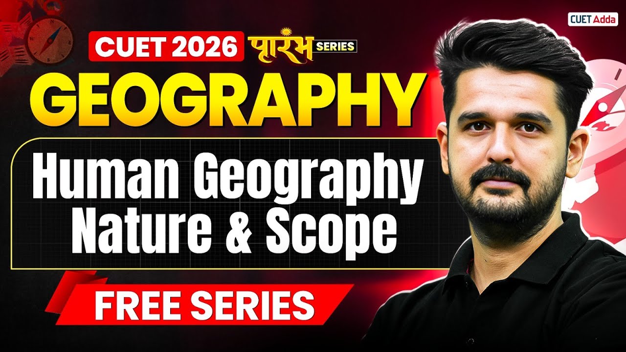 CUET 2026 Geography | Human Geography Nature and Scope Chapter 1 in One Shot | CUET Free Series