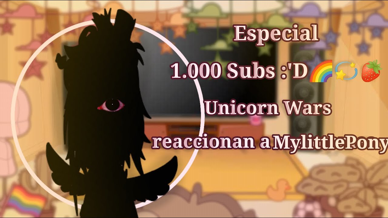 |🌈•Unicorn Wars reaccionan a My Little Pony🍓•|(°Pau HTF qwq°)❤🧡💛💚💙💜🔪✨