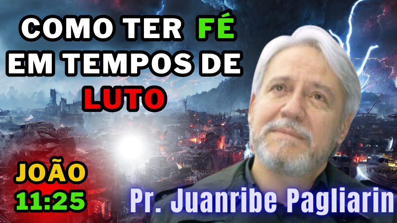 Fé em Tempos de Luto: A Esperança que Transcende a Morte com Pr. Juanribe Pagliarin