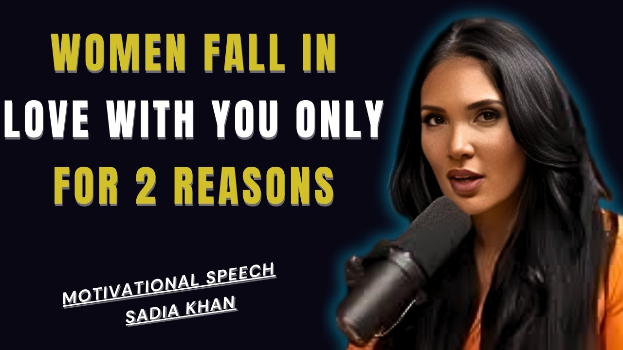 Women Fall in Love with You Only For 2 Reasons | Sadia Khan