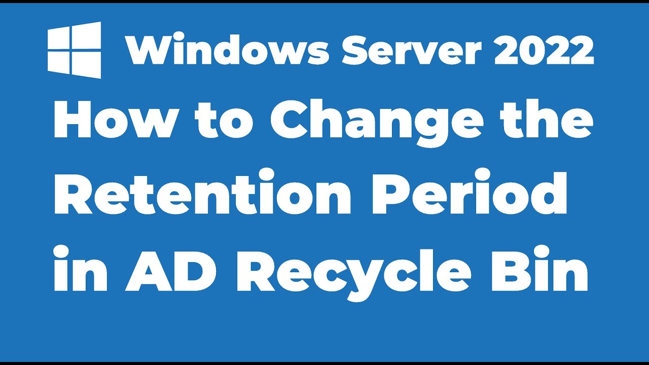 83. How to Change the Retention Period in AD Recycle Bin