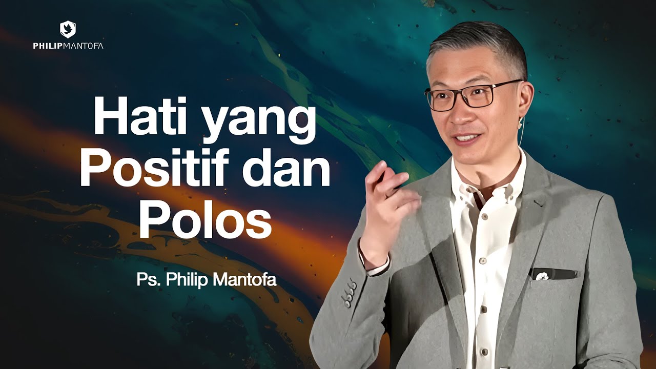 Hati yang Positif dan Polos - Ps. Philip Mantofa (Official Philip Mantofa)