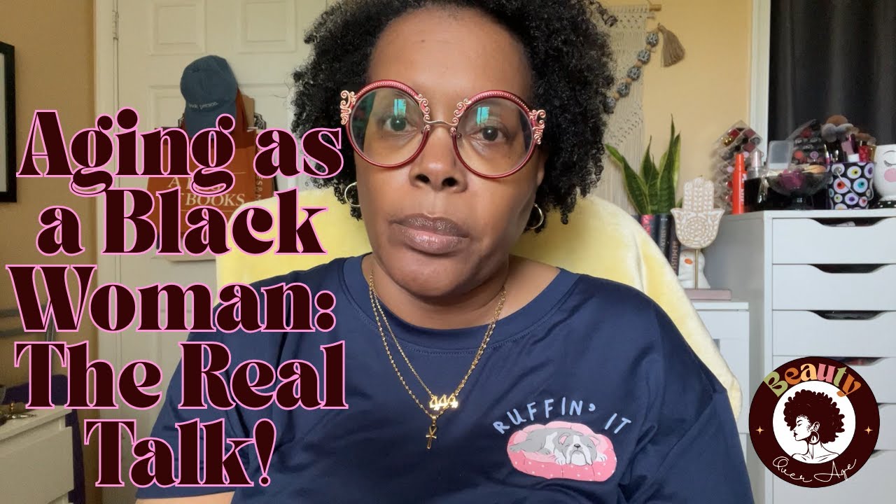 What No One Tells You About Aging as a Black Woman