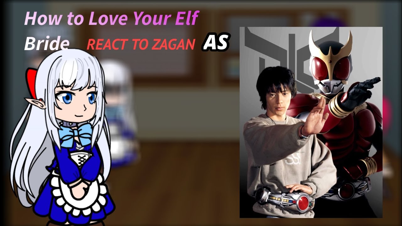 HOW TO LOVE YOUR ELF BRIDE React to Zagan as Kamen rider kuuga |PART 1/2