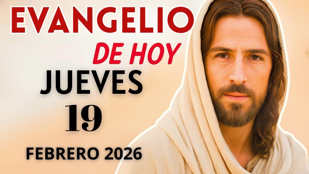 Evangelio de Hoy – Jueves 19 de Febrero del 2026: Lecturas del Día y Reflexión  #evangeliodehoy