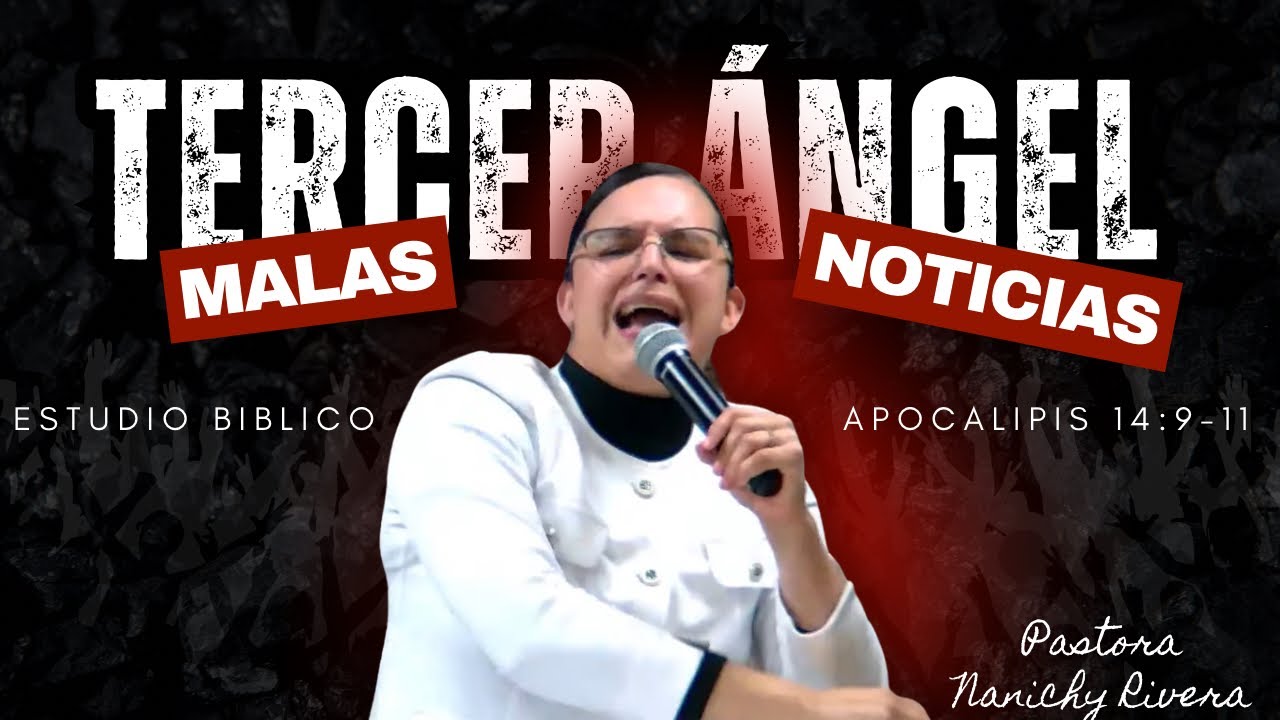 ESTUDIO BIBLICO APOCALIPSIS 14:9-11| EL TERCER ÁNGEL CON MALAS NOTICIAS|PASTORA NANICHY 