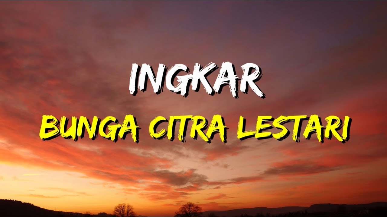 Bunga Citra Lestari - Ingkar (Lirik)