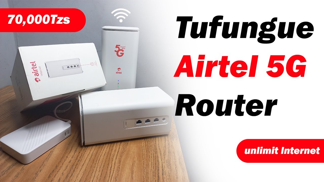 Unboxing ya Airtel 5G Smartbox Router Hatua kwa Hatua | Kipi Utapatiwa Unapo Nunua | Imekusanya nini