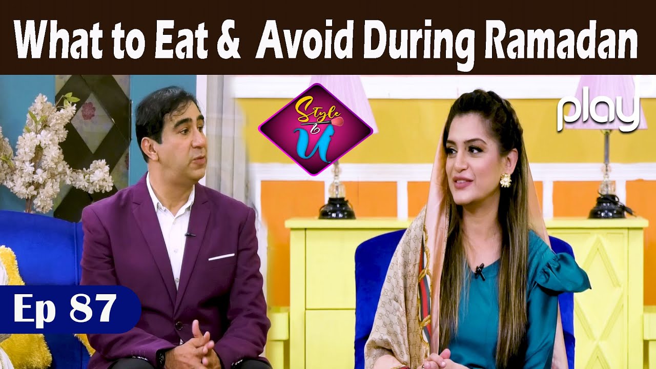 Style & U | Ep 87 | What to Eat & Avoid During Ramadan | Fashion | Beauty | Tips | Make-up