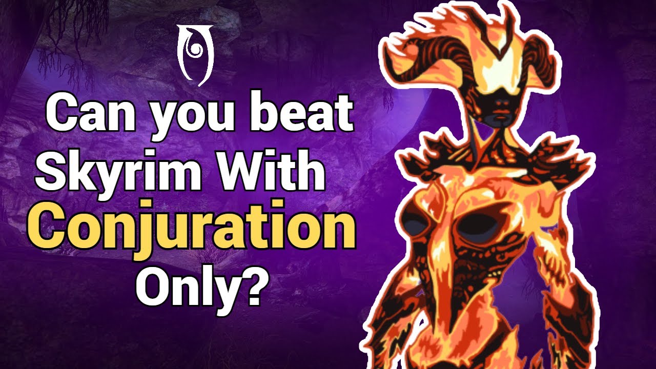 Can You Beat Skyrim With Conjuration Only?