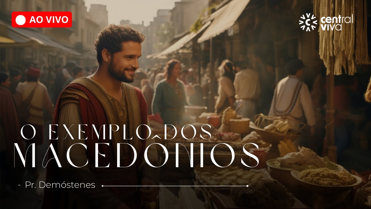 O Exemplo dos Macedônios | Culto de Sábado | Pr. Demóstenes